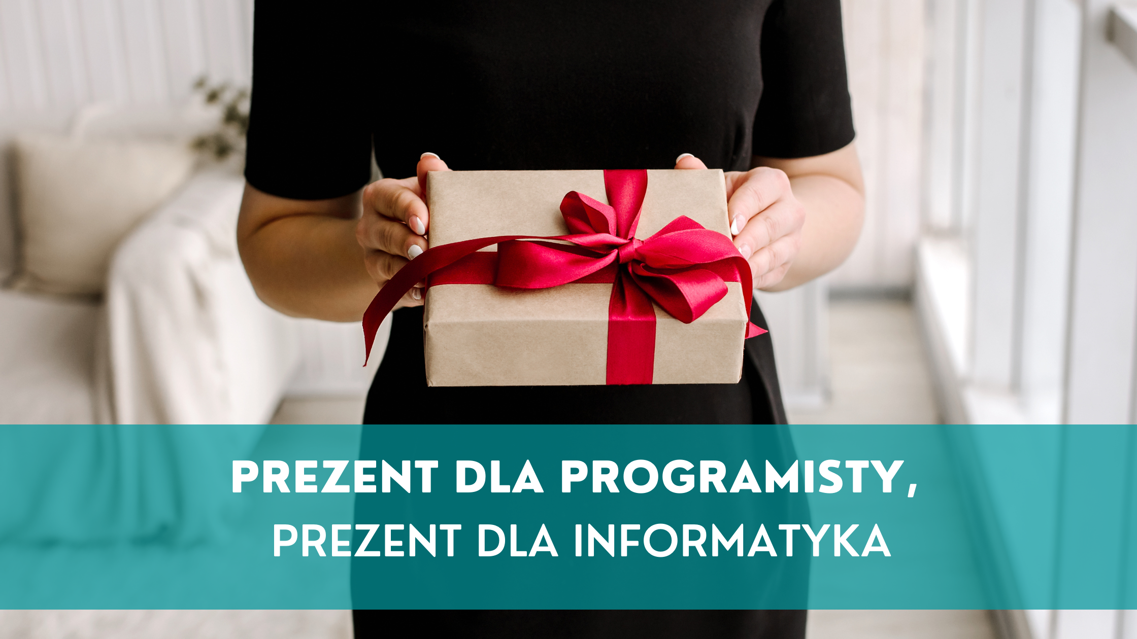 Prezent dla programisty, prezent dla informatyka – TOP 30+ pomysłów!